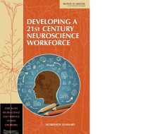 Image of Developing a 21st Century Neuroscience Workforce:  Workshop Summary