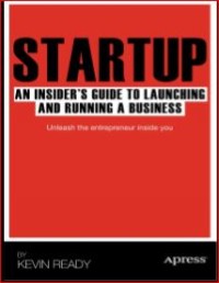 Image of STARTUP AN INSIDER’S GUIDE TO LAUNCHING AND RUNNING A BUSINESS