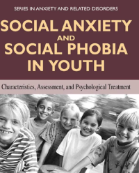 Image of Social Anxiety and Social Phobia in Youth Characteristics, Assessment, and Psychological Treatment