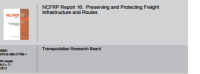 Image of NCFRP Report 16: Preserving and Protecting Freight Infrastructure and Routes