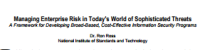 Image of Managing Enterprise Risk in Today’s World of Sophisticated Threats
A Framework for Developing Broad-Based, Cost-Effective Information Security Programs