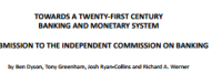 Image of TOWARDS
A
TWENTY-­‐FIRST
CENTURY
BANKING AND MONETARY SYSTEM SUBMISSION TO THE INDEPENDENT COMMISSION ON BANKING