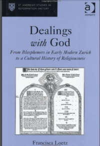 Image of Dealings with God:From Blasphemers in Early Modern Zurich to a Cultural History of Religiousness