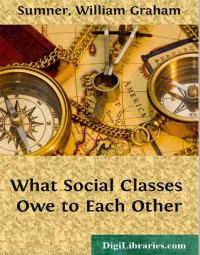 Image of WHAT SOCIAL CLASSES OWE TO EACH OTHER