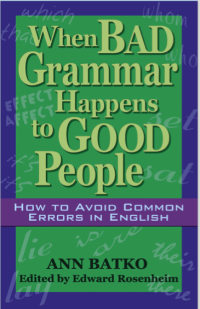 Image of WHEN BAD GRAMMAR HAPPENS TO GOOD PEOPLE: HOW TO AVOID COMMON ERRORS IN ENGLISH