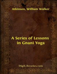 Image of A SERIES OF Lessons in Gnani Yoga (The Yoga of Wisdom.)