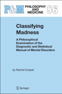 Image of CLASSIFYING MADNESS : A PHILOSOPHICAL EXAMINATION OF THE DIAGNOSTIC AND STATISTICAL MANUAL OF MENTAL DISORDERS