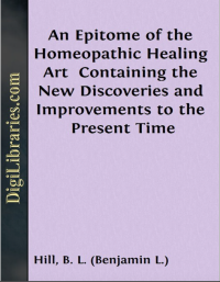 Image of AN EPITOME OF THE Homoeopathic Healing Art, CONTAINING THE NEW DISCOVERIES AND IMPROVEMENTS TO THE PRESENT TIME; DESIGNED FOR THE USE OF FAMILIES, FOR TRAVELERS ON THEIR JOURNEY, AND AS A POCKET COMPANION FOR THE PHYSICIAN.