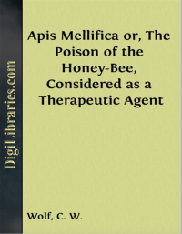 Image of APIS MELLIFICA; OR, THE POISON OF THE HONEY-BEE, Considered as a Therapeutic Agent