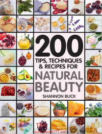 Image of 200 Tips, Techniques & Recipes for Natural Beauty