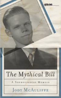 Image of The Mythical Bill A Neurological Memoir