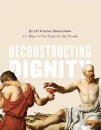 Image of Deconstructing Dignity