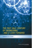 Image of The Past Half Century of Engineering---And a Look Forward:  Summary of a Forum