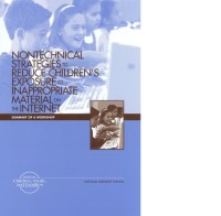 Image of Nontechnical Strategies to Reduce Children's
    Exposure to Inappropriate Material on the Internet: Summary of a Workshop