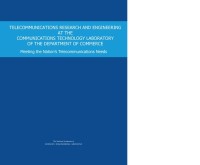 Image of Telecommunications Research and Engineering at the Communications Technology Laboratory of the Department of Commerce:  Meeting the Nation's Telecommunications Needs